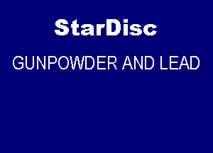 Starlisc
GUNPOWDER AND LEAD