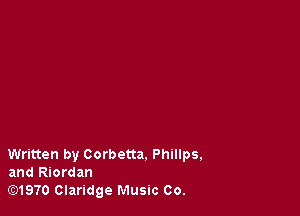 Written by Corbetta. Phillps,
and Riordan
lE31970 Claridge Music Co.