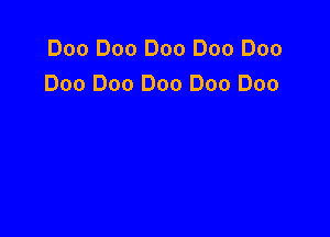 Doo Doo Doo Doo Doo
Doo Doo Doo Doo Doo