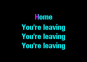 Home
You're leaving

You're leaving
You're leaving