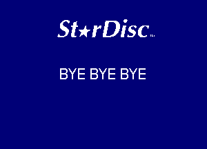 Sthisc...

BYE BYE BYE