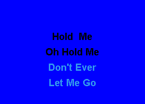 Don't Ever
Let Me Go