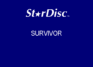 Sterisc...

SURVIVOR