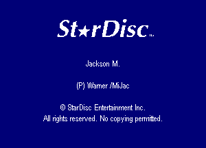 Sterisc...

Jackson M

Q StarD-ac Entertamment Inc
All nghbz reserved No copying permithed,