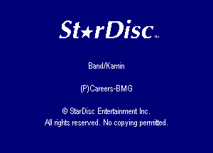 Sterisc...

Bande amm

(PJCextm-BMG

Q StarD-ac Entertamment Inc
All nghbz reserved No copying permithed,