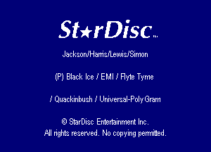 SHrDisc...

JacksonIHamsleuuisISimon

(P) Black Ice I EMI I Flyte Tyme

I Quaclunbush I Urwersal-Poly Gram

(Q SmrDIsc Entertainment Inc
NI rights reserved, No copying permimed