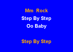 Mm Rock
Step By Step
00 Baby

Step By Step