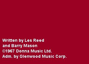 Written by Les Reed

and Barry Mason

E)1967 Donna Music Ltd.

Adm. by Glenwood Music Corp.