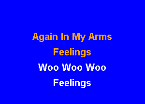 Again In My Arms

FeeHngs
W00 W00 W00
Feelings