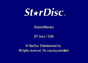 Sterisc...

Shakltanendez

(P) Sony f EMI

Q StarD-ac Entertamment Inc
All nghbz reserved No copying permithed,