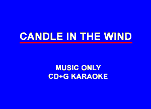 CANDLE IN THE WIND

MUSIC ONLY
001,6 KARAOKE