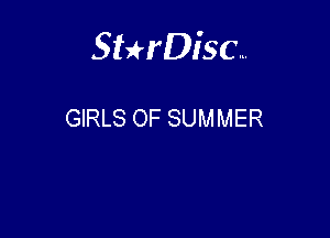 Sterisc...

GIRLS OF SUMMER