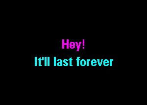 Hey!

lleastforever