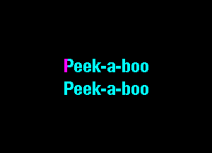 Peek-a-boo

Peek-a-hoo