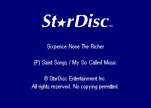 Sterisc...

Sixpence None The Richer

(P) 3.31m Sangafuy So Caled Mum

Q StarD-ac Entertamment Inc
All nghbz reserved No copying permithed,