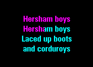 Hersham boys
Hersham boys

Laced up boots
and corduroys