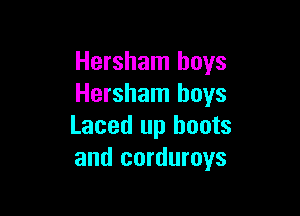 Hersham boys
Hersham boys

Laced up boots
and corduroys