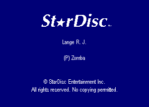 Sterisc...

bange R J

(PIZomba

G) Smrolsc Entertamment Inc.
All rights reserved No copying permithed,