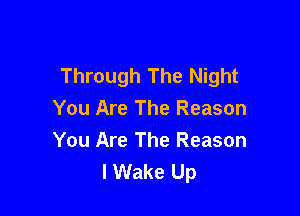 Through The Night

You Are The Reason
You Are The Reason
lWake Up