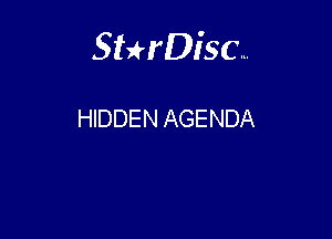 Sterisc...

HIDDEN AGENDA