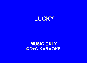 MUSIC ONLY
CDAtG KARAOKE