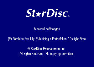 SHrDisc...

MoodyilxefHodges

(PJZomkes F2 My PublsdmglFodvefaEenlDwighFrye

(9 StarDIsc Entertaxnment Inc.
NI rights reserved No copying pennithed.
