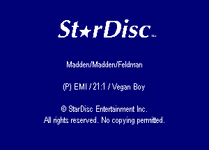 Sterisc...

MaddenlMaddeaneldman

(?)EMII211fVe9anBoy

Q StarD-ac Entertamment Inc
All nghbz reserved No copying permithed,