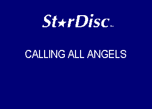 Sterisc...

CALLING ALL ANGELS