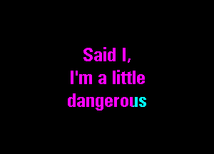 SahlL

rnlalhue
dangerous