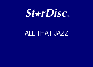 Sterisc...

ALL THAT JAZZ