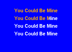 You Could Be Mine
You Could Be Mine
You Could Be Mine

You Could Be Mine