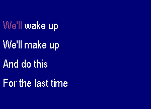 wait for the mornin'