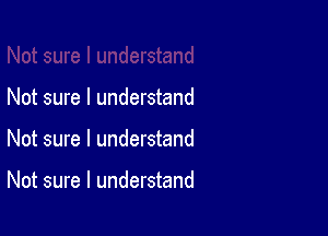 Not sure I understand

Not sure I understand

Not sure I understand