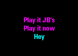 Play it JB's

Play it now
Hey