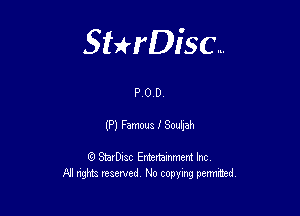 Sterisc...

POD

(P)Famwaf80d1eh

Q StarD-ac Entertamment Inc
All nghbz reserved No copying permithed,