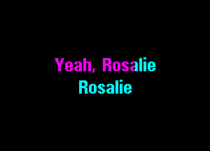 Yeah.RosaHe

RosaHe