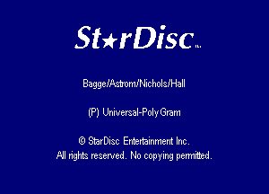 Sterisc...

BaggeIAatomINIc holafHall

(P) Urwcmel-Polv Gram

Q StarD-ac Entertamment Inc
All nghbz reserved No copying permithed,