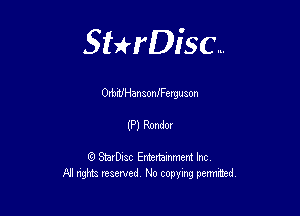 Sterisc...

Orbananaoanerguaon

(PlRondo'

Q StarD-ac Entertamment Inc
All nghbz reserved No copying permithed,