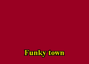 Funky town