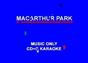 MACCARTHUR PARK

MUSIC ONLY
CD-I-Cj KARAOKE