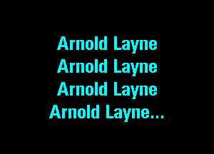 Arnold Layne
Arnold Layne

Arnold Layne
Arnold Layne...