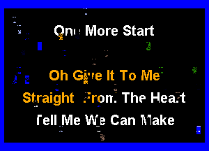an- More Start

Oh Gg've It To Me
Straight iron. The Hea.t
l'eIlMe We Can Make