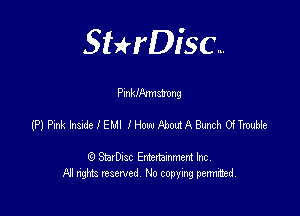 SHrDisc...

Pmklkmmng

(PJPinklnadelEul lHomedABtthfTrudie

(9 StarDIsc Entertaxnment Inc.
NI rights reserved No copying pennithed.