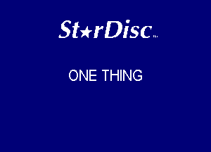 Sterisc...

ONE THING