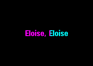 Eloise, Eloise