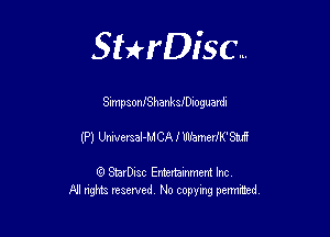 Sthisc...

SimpsonJShanksiDloguardl

(P) UniversaI-M CA I Ullbmeer'Stuff

StarDisc Entertainmem Inc
All nghta reserved No ccpymg permitted