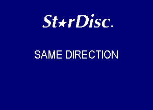 Sterisc...

SAME DIRECTION