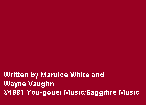 Written by Marulce White and
Wayne Vaughn

lE31981 You-gouel MusiclSaggifire Music