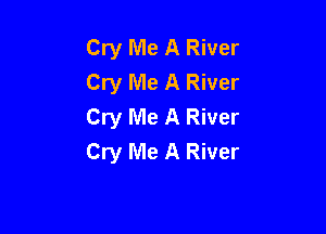 Cry Me A River
Cry Me A River
Cry Me A River

Cry Me A River