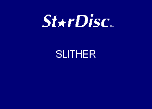 Sterisc...

SLITHER